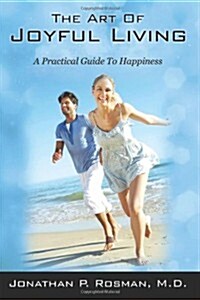 The Art of Joyful Living: A Practical Guide to Happiness (Paperback)