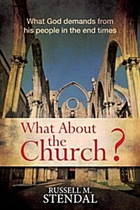 What about the Church?: What God Demands from His People in the End Times (Paperback)