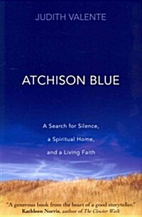 Atchison Blue: A Search for Silence, a Spiritual Home, and a Living Faith (Paperback)