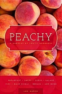 Peachy: A Harvest of Fruity Goodness (Paperback)
