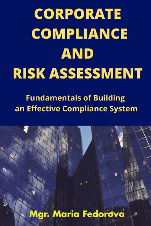 Corporate Compliance and Business Risk Assessment: Fundamentals of Building an Effective Compliance System (Paperback)