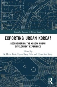 Exporting Urban Korea? : Reconsidering the Korean Urban Development Experience (Paperback)