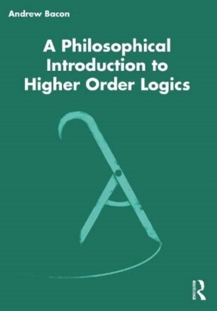 A Philosophical Introduction to Higher-order Logics (Paperback)