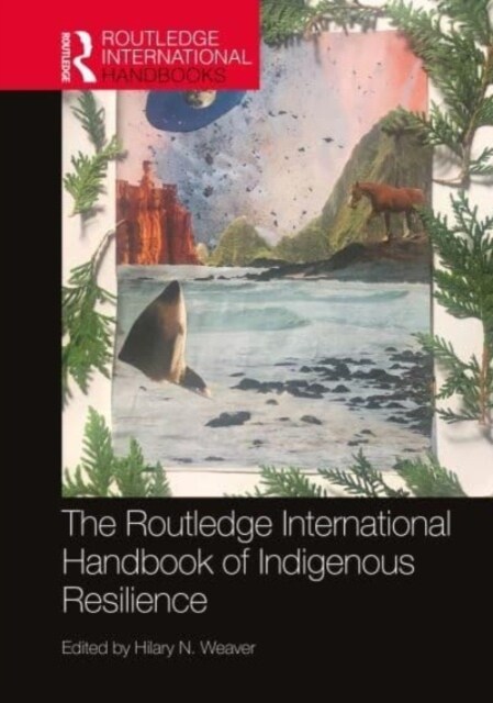 The Routledge International Handbook of Indigenous Resilience (Paperback, 1)