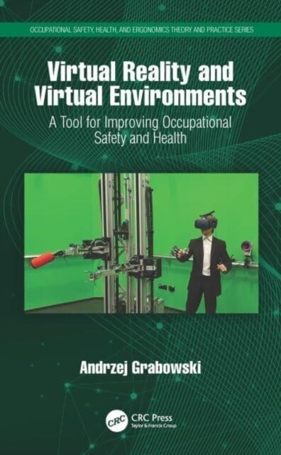 Virtual Reality and Virtual Environments : A Tool for Improving Occupational Safety and Health (Paperback)