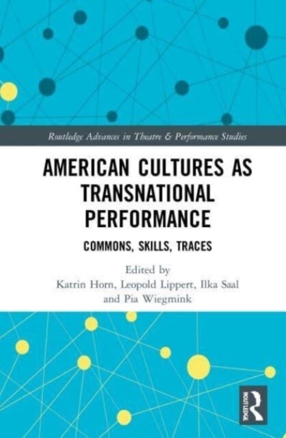 American Cultures as Transnational Performance : Commons, Skills, Traces (Paperback)