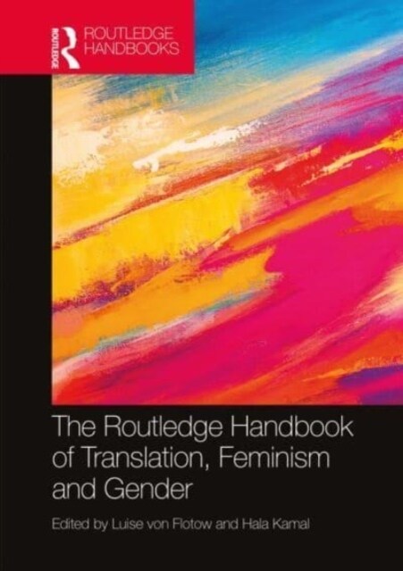 The Routledge Handbook of Translation, Feminism and Gender (Paperback, 1)