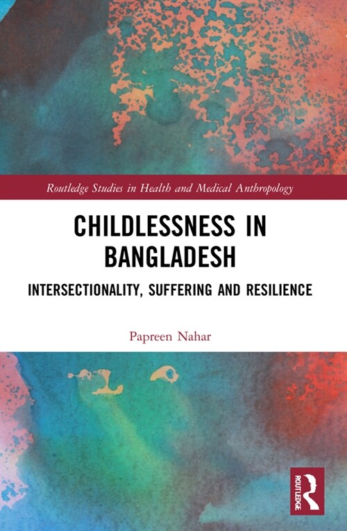 Childlessness in Bangladesh : Intersectionality, Suffering and Resilience (Paperback)