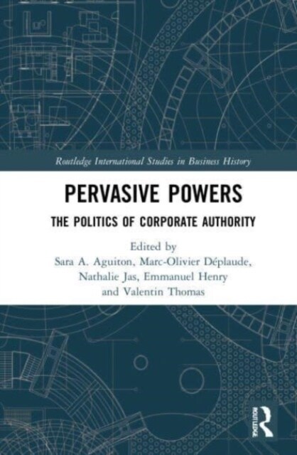 Pervasive Powers : The Politics of Corporate Authority (Paperback)