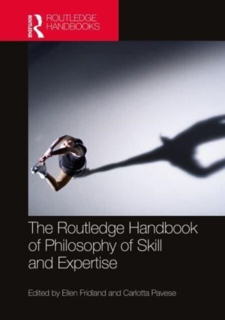 The Routledge Handbook of Philosophy of Skill and Expertise (Paperback, 1)