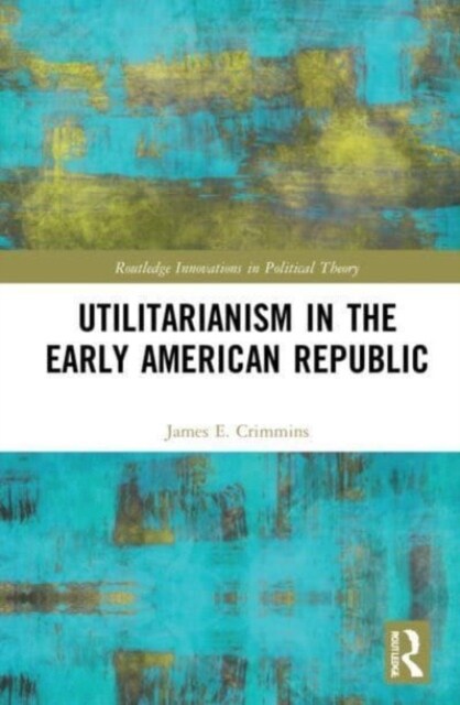 Utilitarianism in the Early American Republic (Paperback, 1)