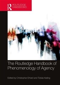 The Routledge Handbook of Phenomenology of Agency (Paperback, 1)