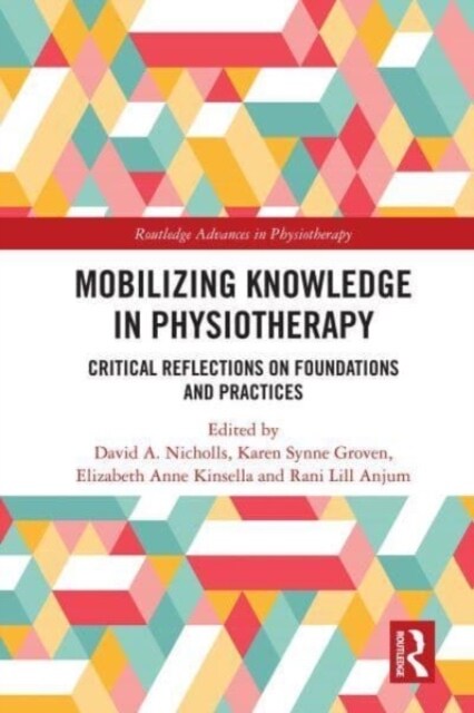 Mobilizing Knowledge in Physiotherapy : Critical Reflections on Foundations and Practices (Paperback)