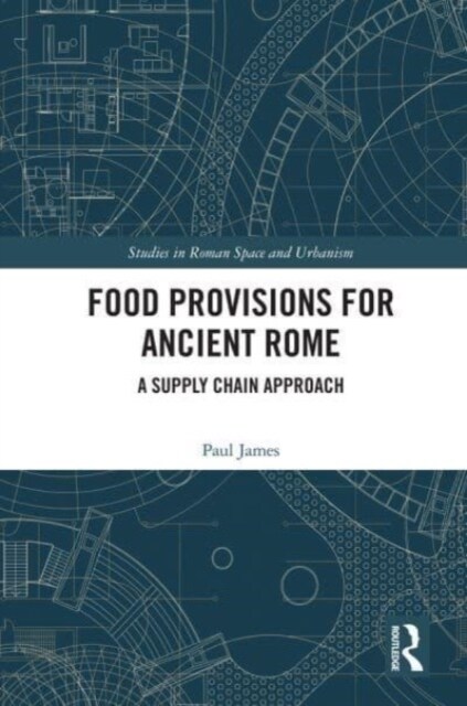 Food Provisions for Ancient Rome : A Supply Chain Approach (Paperback)