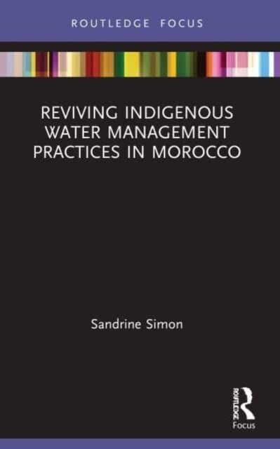 Reviving Indigenous Water Management Practices in Morocco : Alternative Pathways to Sustainable Development (Paperback)