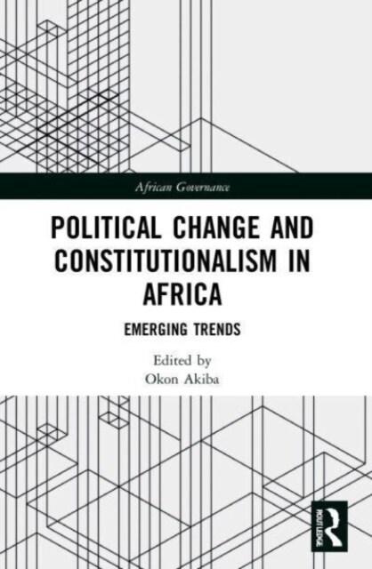 Political Change and Constitutionalism in Africa : Emerging Trends (Paperback)
