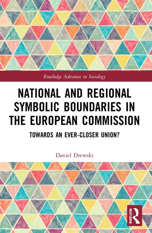 National and Regional Symbolic Boundaries in the European Commission : Towards an Ever-Closer Union? (Paperback)