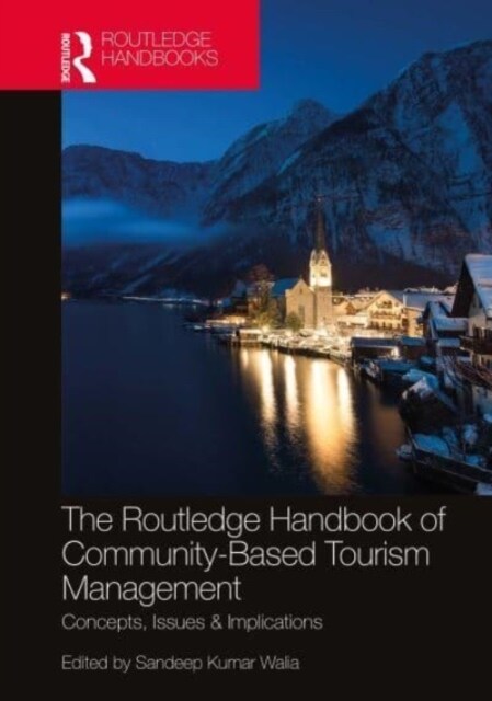 The Routledge Handbook of Community Based Tourism Management : Concepts, Issues & Implications (Paperback)