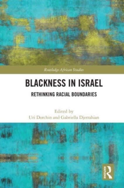 Blackness in Israel : Rethinking Racial Boundaries (Paperback)