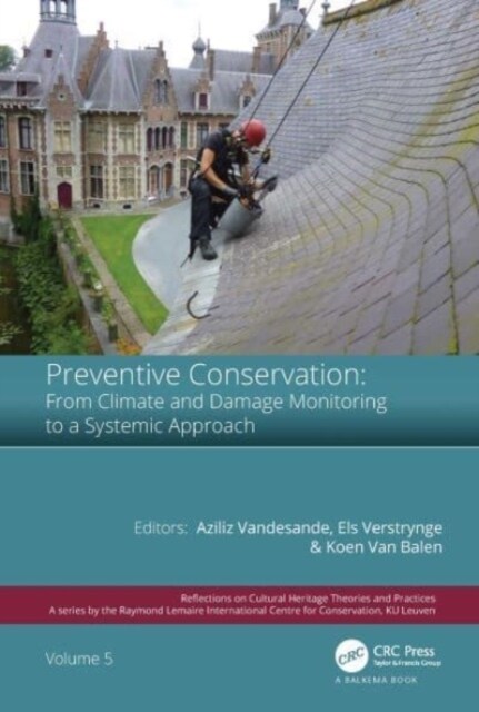 Preventive Conservation - From Climate and Damage Monitoring to a Systemic and Integrated Approach : Proceedings of the International WTA - PRECOM3OS  (Paperback)