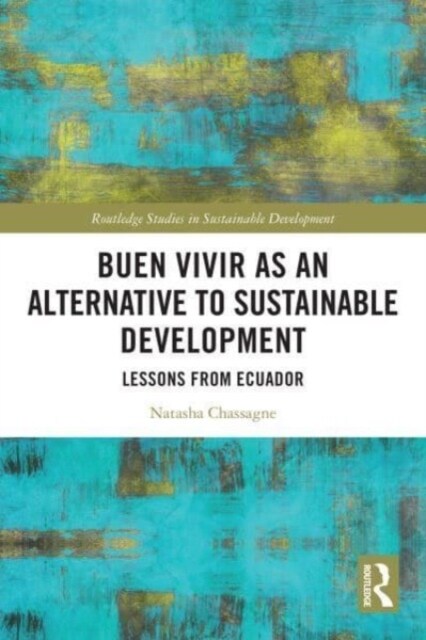 Buen Vivir as an Alternative to Sustainable Development : Lessons from Ecuador (Paperback)