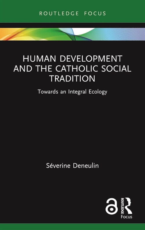 Human Development and the Catholic Social Tradition : Towards an Integral Ecology (Paperback)