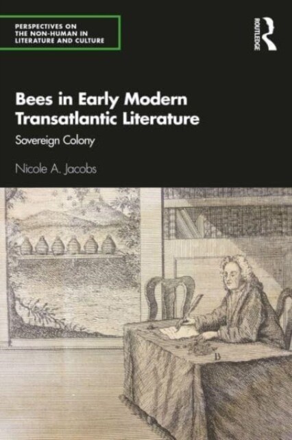 Bees in Early Modern Transatlantic Literature : Sovereign Colony (Paperback)