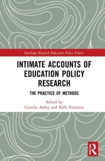 Intimate Accounts of Education Policy Research : The Practice of Methods (Paperback)