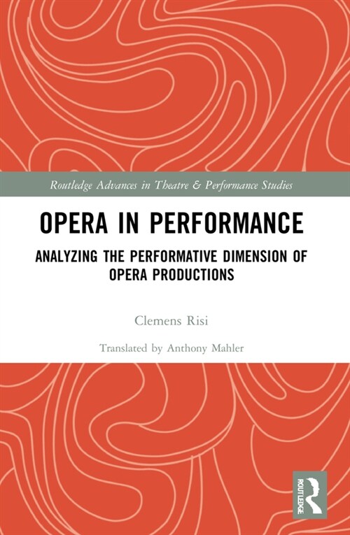 Opera in Performance : Analyzing the Performative Dimension of Opera Productions (Paperback)