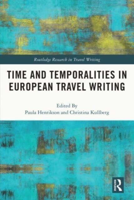 Time and Temporalities in European Travel Writing (Paperback, 1)