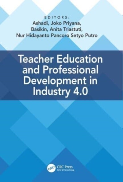 Teacher Education and Professional Development In Industry 4.0 : Proceedings of the 4th International Conference on Teacher Education and Professional (Paperback)