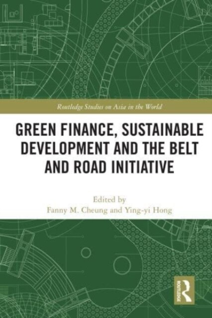 Green Finance, Sustainable Development and the Belt and Road Initiative (Paperback, 1)