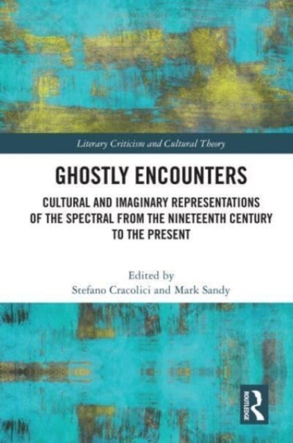 Ghostly Encounters : Cultural and Imaginary Representations of the Spectral from the Nineteenth Century to the Present (Paperback)