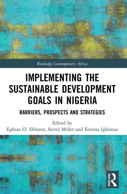 Implementing the Sustainable Development Goals in Nigeria : Barriers, Prospects and Strategies (Paperback)