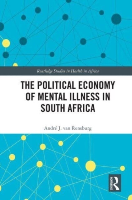 The Political Economy of Mental Illness in South Africa (Paperback, 1)