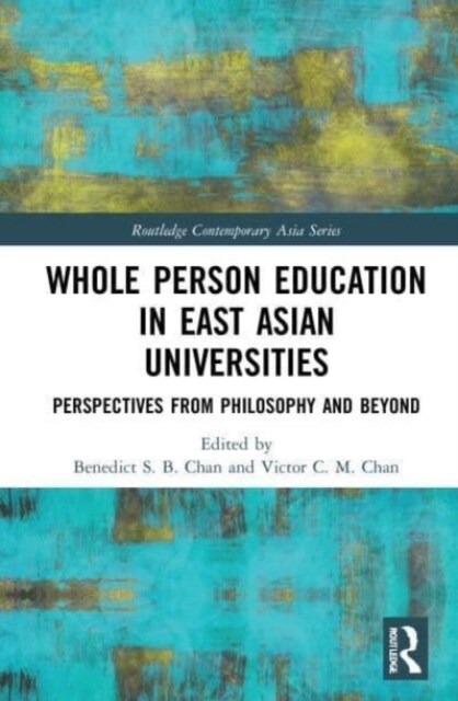 Whole Person Education in East Asian Universities : Perspectives from Philosophy and Beyond (Paperback)