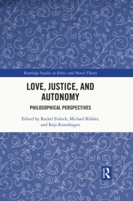 Love, Justice, and Autonomy : Philosophical Perspectives (Paperback)
