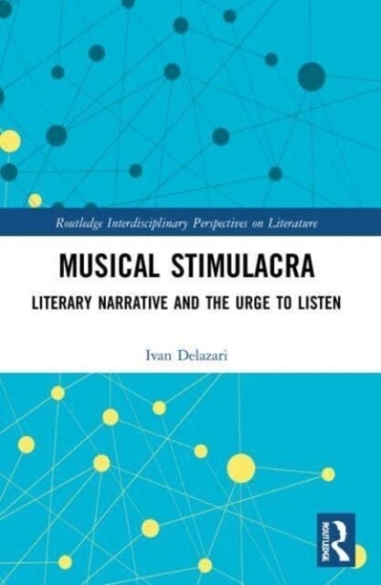 Musical Stimulacra : Literary Narrative and the Urge to Listen (Paperback)