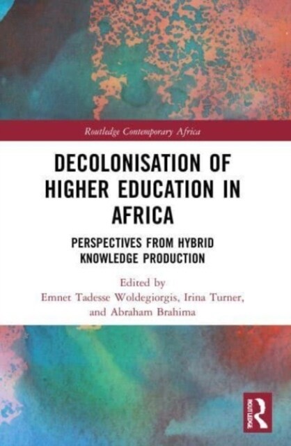 Decolonisation of Higher Education in Africa : Perspectives from Hybrid Knowledge Production (Paperback)
