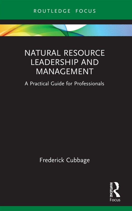 Natural Resource Leadership and Management : A Practical Guide for Professionals (Paperback)