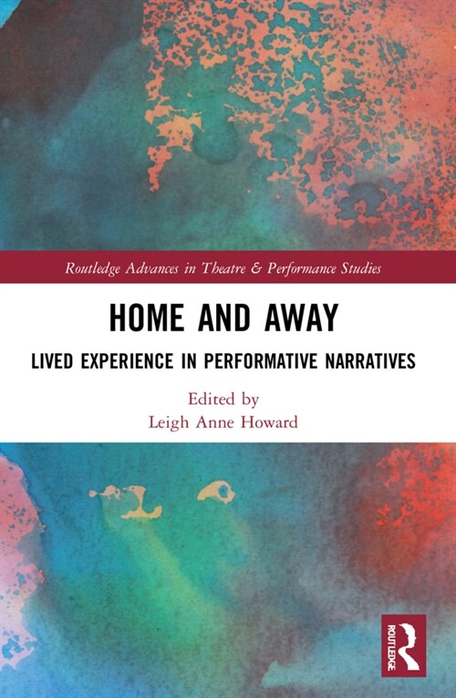 Home and Away : Lived Experience in Performative Narratives (Paperback)