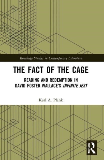 The Fact of the Cage : Reading and Redemption In David Foster Wallace’s Infinite Jest (Paperback)