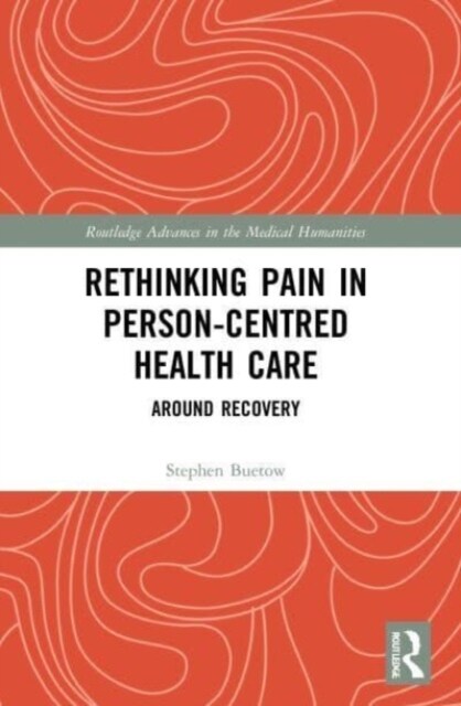 Rethinking Pain in Person-Centred Health Care : Around Recovery (Paperback)