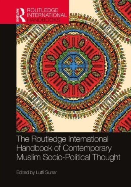 The Routledge International Handbook of Contemporary Muslim Socio-Political Thought (Paperback, 1)