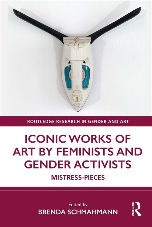 Iconic Works of Art by Feminists and Gender Activists : Mistress-Pieces (Paperback)
