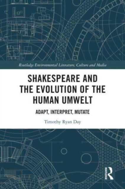 Shakespeare and the Evolution of the Human Umwelt : Adapt, Interpret, Mutate (Paperback)