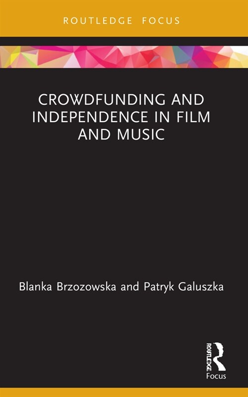 Crowdfunding and Independence in Film and Music (Paperback, 1)