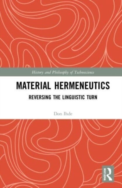 Material Hermeneutics : Reversing the Linguistic Turn (Paperback)
