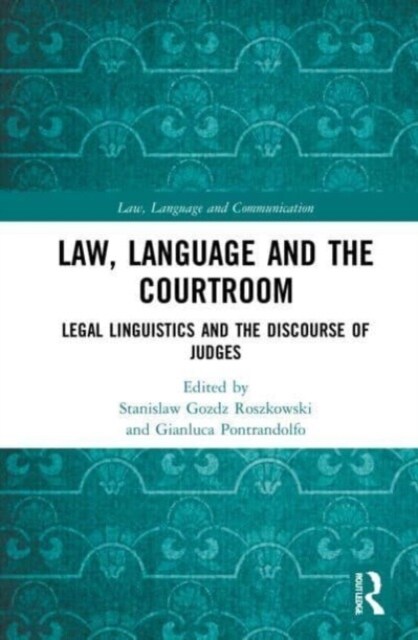 Law, Language and the Courtroom : Legal Linguistics and the Discourse of Judges (Paperback)