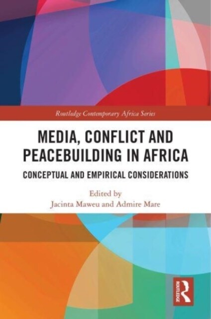 Media, Conflict and Peacebuilding in Africa : Conceptual and Empirical Considerations (Paperback)